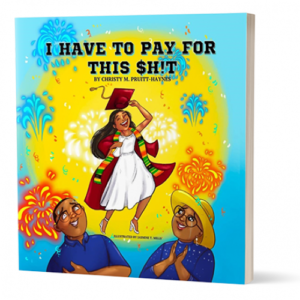 Christy Pruitt-Haynes Book Cover of I Have to Pay for This $H!T.