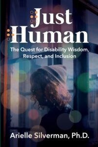 Book cover of Just Human: The Quest for Disability Wisdom, Respect and Inclusion by Arielle Silverman